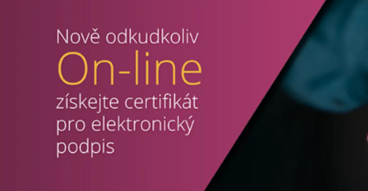 Nově odkudkoliv on-line: získejte certifikát pro elektronický podpis